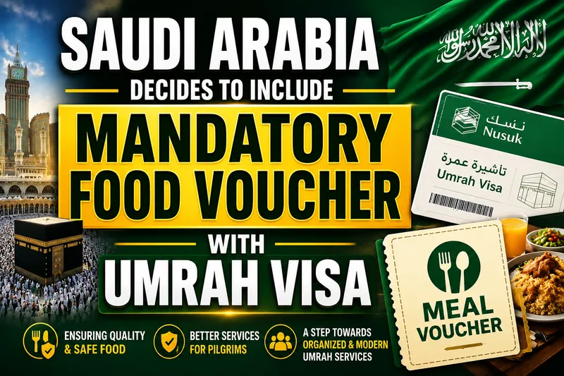 Saudi Arabia Introduces Mandatory Nusuk Meal Voucher for Umrah Pilgrims