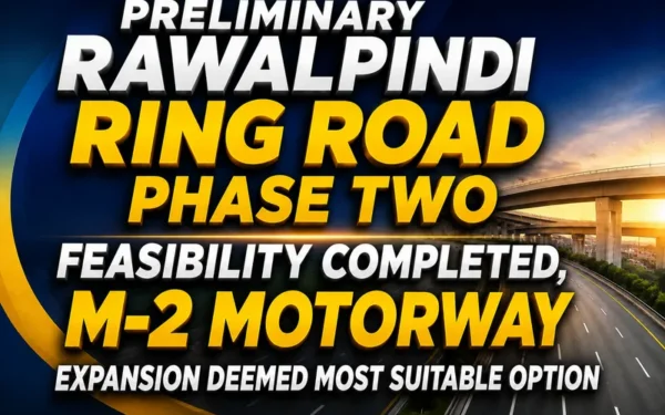Rawalpindi Ring Road Phase II Feasibility Favors M-2 Motorway Expansion