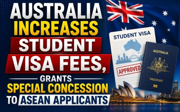 Australia Increases Student Visa Fees While Offering Special ASEAN Concessions