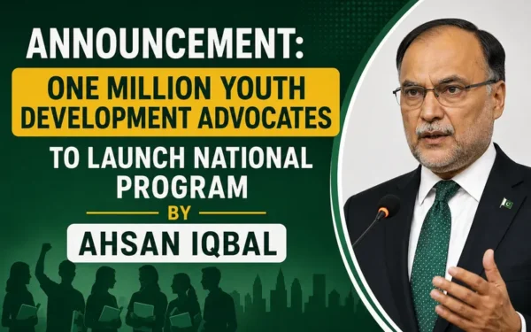 Ahsan Iqbal Announces National Program Training One Million Youth Advocates