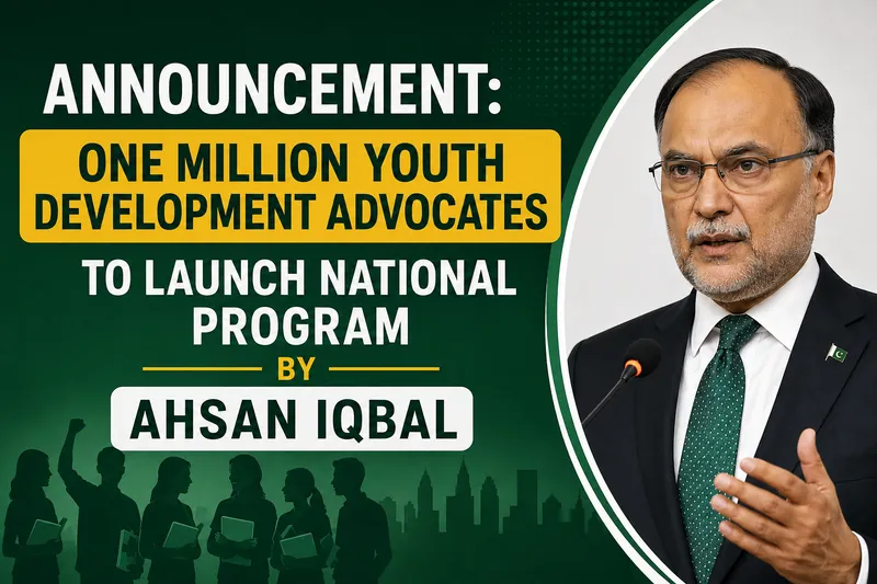 Ahsan Iqbal Announces National Program Training One Million Youth Advocates