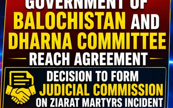 Balochistan Government Reaches Agreement with Dharna Committee Over Ziarat Incident