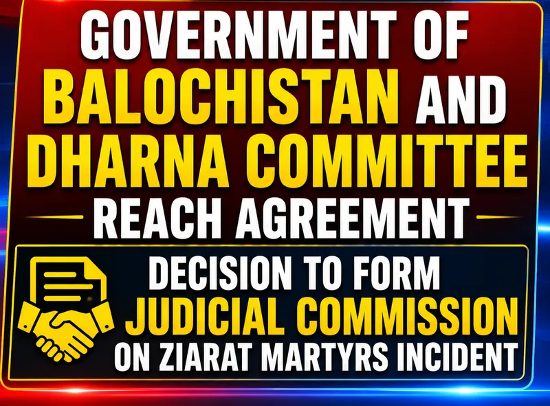 Balochistan Government Reaches Agreement with Dharna Committee Over Ziarat Incident