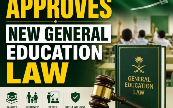 Saudi Arabia Approves New General Education Law to Modernise Schools