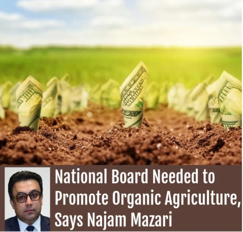 Najam Mazari Calls for National Organic Board to Boost Exports