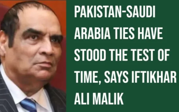 Pakistan-Saudi Arabia Ties Have Stood the Test of Time, Says Iftikhar Ali