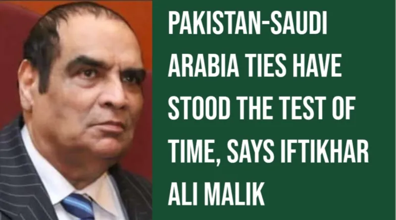 Pakistan-Saudi Arabia Ties Have Stood the Test of Time, Says Iftikhar Ali