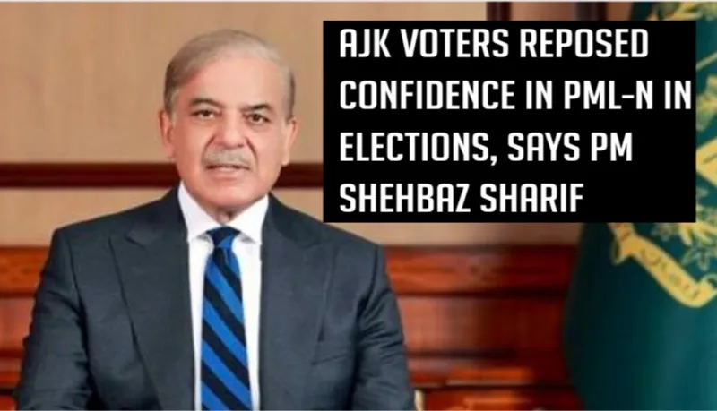 AJK Voters Reposed Confidence in PML-N in Elections, Says PM Shehbaz Sharif