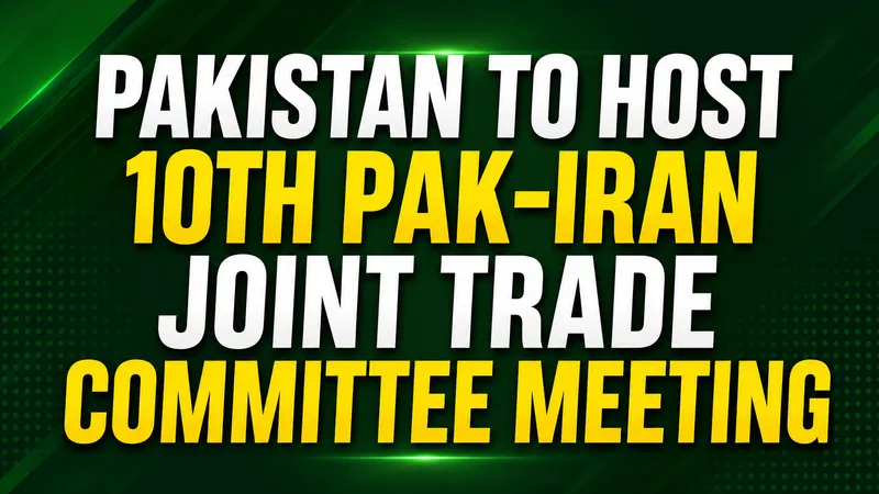 Pakistan to Host 10th Pakistan-Iran Joint Trade Committee Meeting on Tuesday ISLAMABAD, Aug
