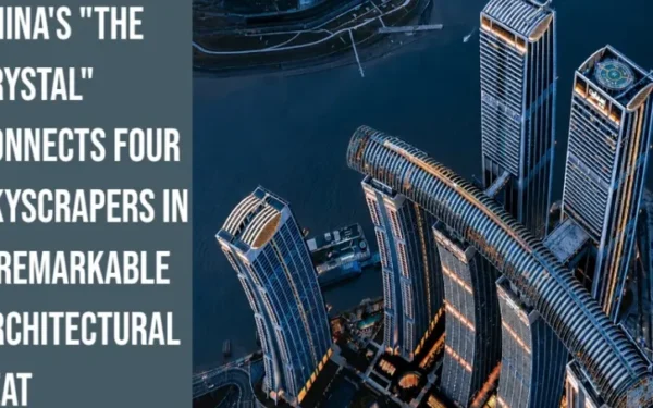 China's "The Crystal" Connects Four Skyscrapers in a Remarkable Architectural Feat (Image 1)
