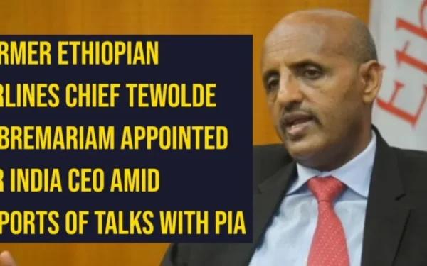 Former Ethiopian Airlines Chief Tewolde Gebremariam Appointed Air India CEO Amid Reports of Talks with PIA