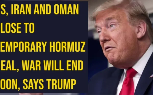 Americas, Iran and Oman Close to Temporary Hormuz Deal, War Will End Soon, Says Trump