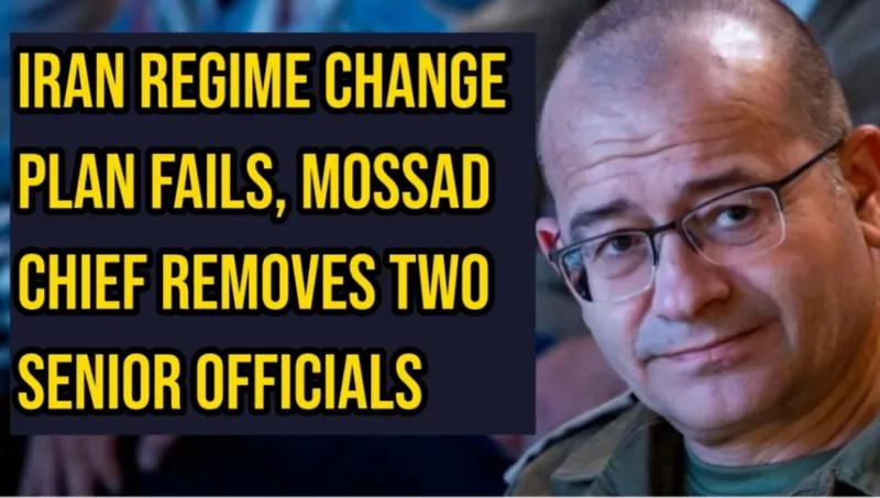 Iran Regime Change Plan Fails, Mossad Chief Removes Two Senior Officials