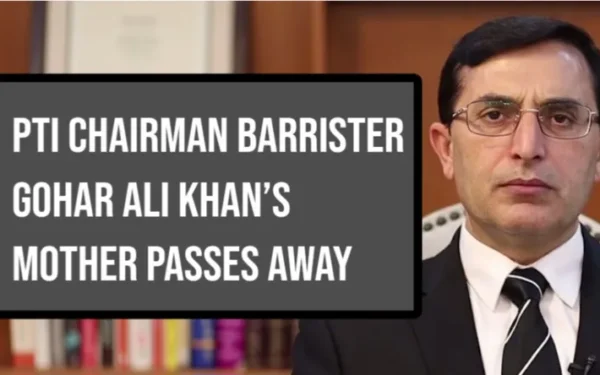 PTI Chairman Barrister Gohar Ali Khan’s Mother Passes Away, Funeral Prayer to Be Held in Buner Today