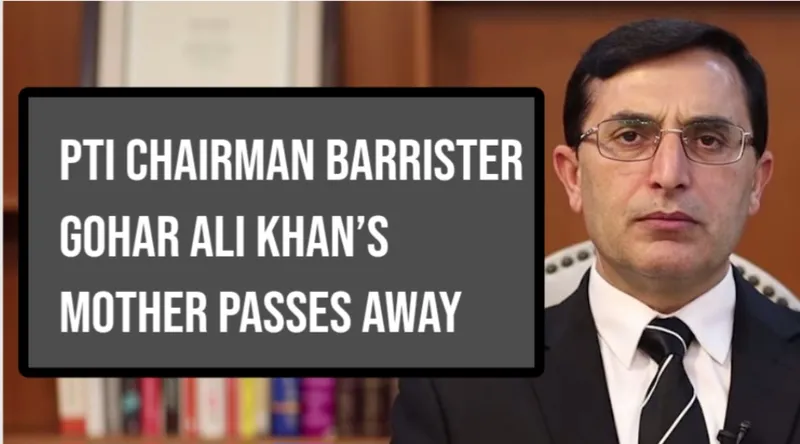 PTI Chairman Barrister Gohar Ali Khan’s Mother Passes Away, Funeral Prayer to Be Held in Buner Today
