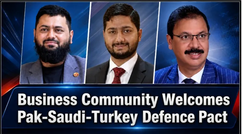 Business Community Welcomes Pak-Saudi-Turkey Defence Pact