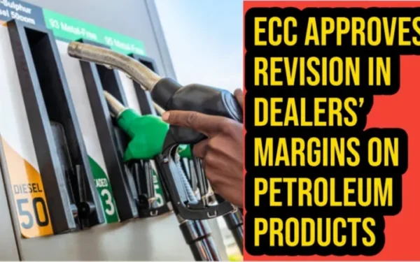 ECC Approves Revision in Dealers’ Margins on Petroleum Products