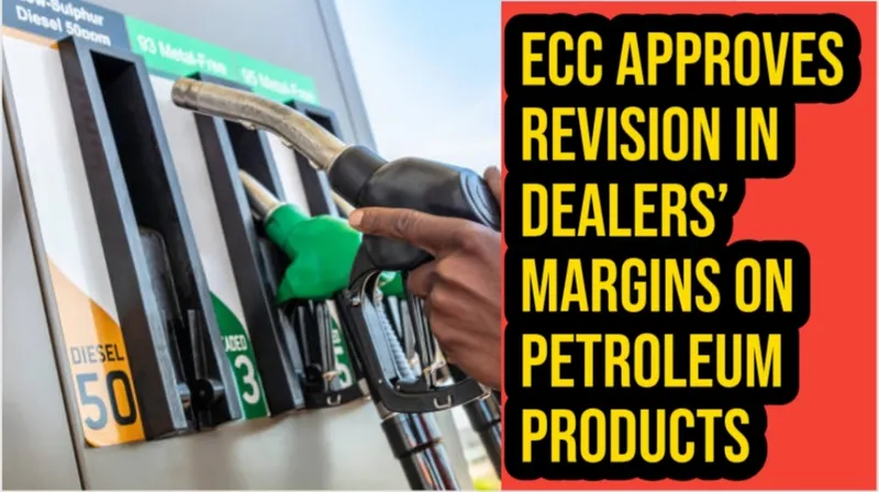 ECC Approves Revision in Dealers’ Margins on Petroleum Products