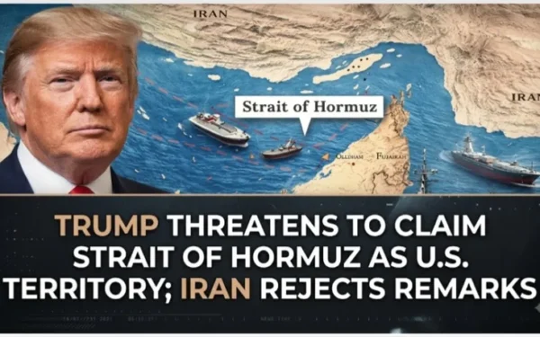 Trump Threatens to Declare Strait of Hormuz US Territory