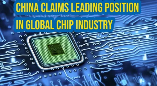 China Claims Leading Position in Global Chip Industry
