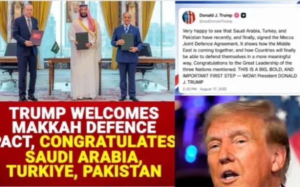 Trump Welcomes Saudi Arabia, Pakistan and Türkiye Defence Pact