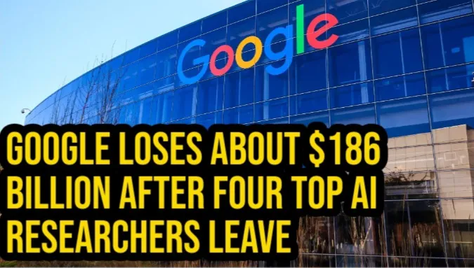 Google loses about $186 billion after four top AI researchers leave
